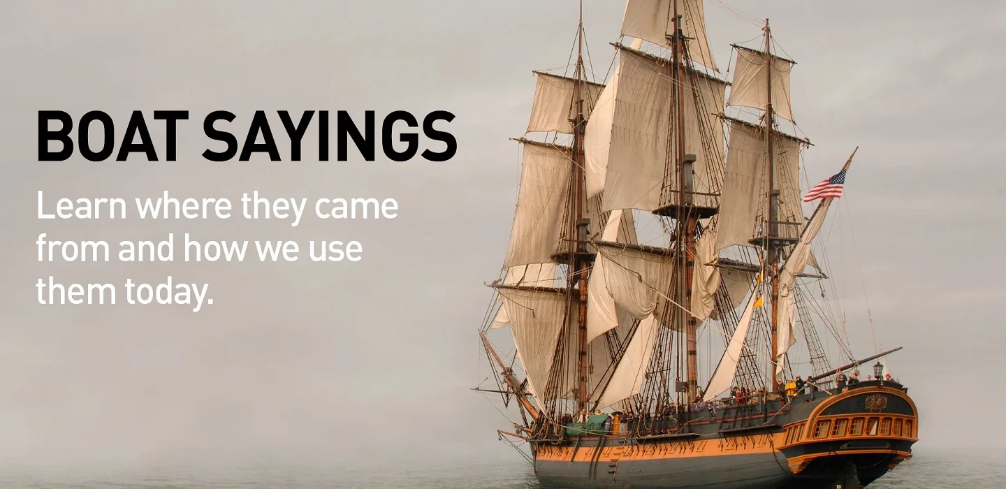 20 Boat Sayings that will Shiver your Timbers