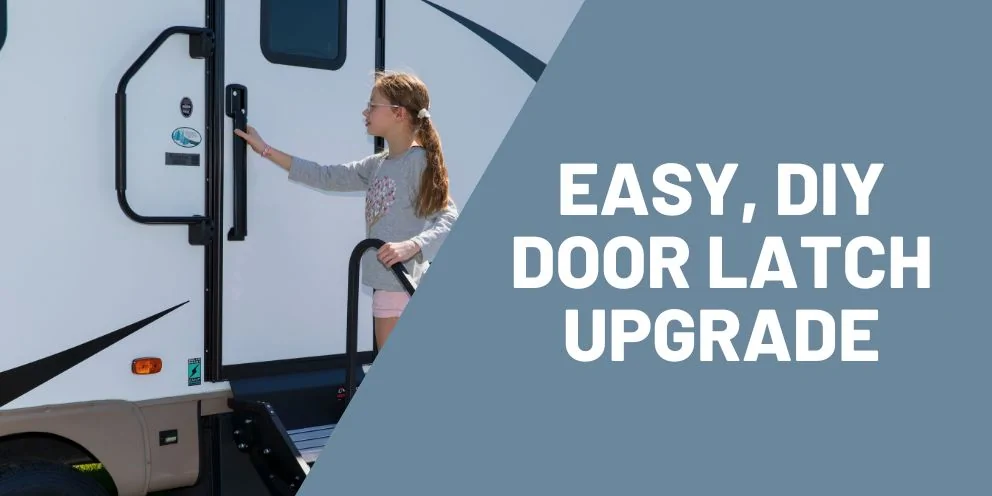 How to Upgrade Your RV Door Latch for Better Comfort