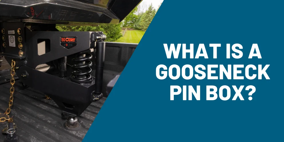 What Is a Gooseneck Pin Box?