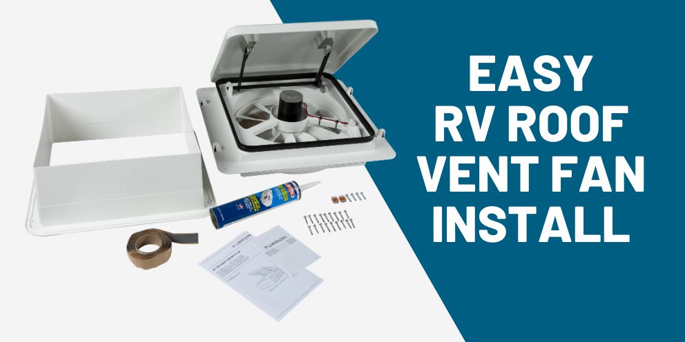 How to Install an RV Roof Vent Fan