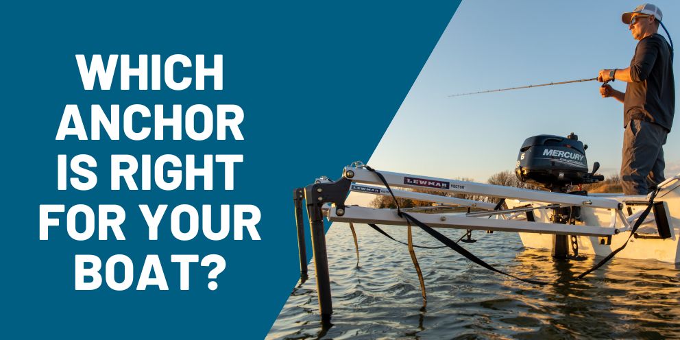 Boat Anchor Types by Boat Type Guide - Find the Right Boat Anchor for Your Ship